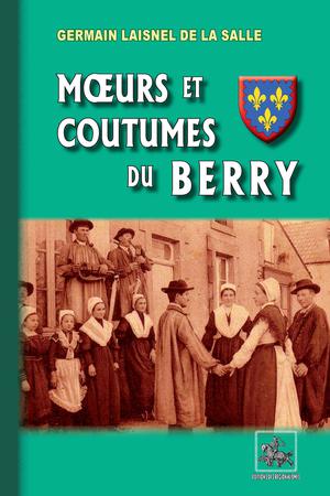 Mœurs et Coutumes du Berry | Laisnel de la Salle, Germain