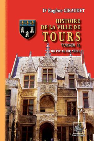 Histoire de la Ville de Tours (Tome 2) | Giraudet, Eugène