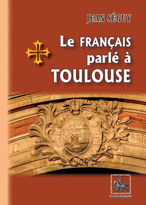 Le français parlé à Toulouse | Séguy, Jean