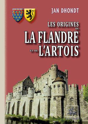 Les origines de la Flandre et de l'Artois | Dhondt, Jan