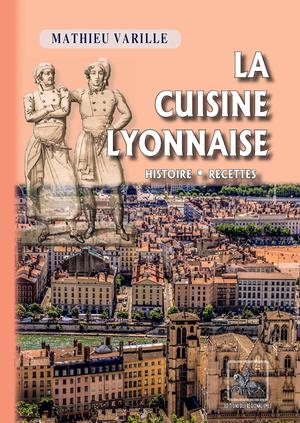 La Cuisine lyonnaise (histoire • recettes) | Varille, Mathieu