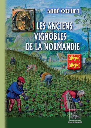 Les anciens Vignobles de la Normandie | Cochet, Jean-Benoît-Désiré