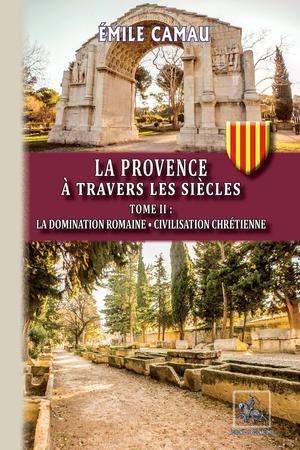 La Provence à travers les siècles (Tome 2) | Camau, Emile