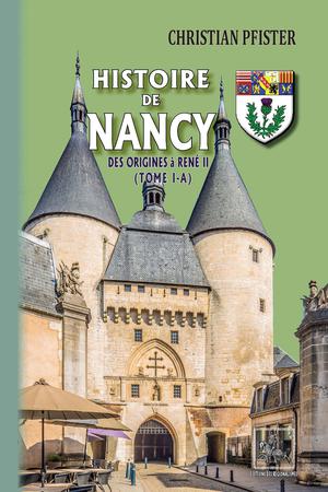 Histoire de Nancy — (Tome I-a) | Pfister, Christian