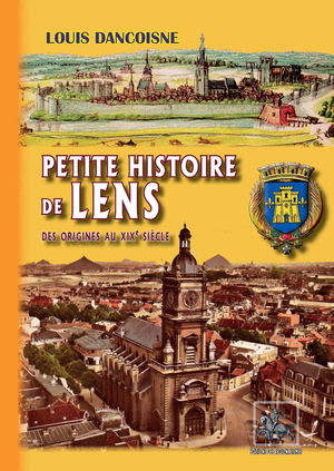 Petite Histoire de Lens (des origines au XIXe siècle) | Dancoisne, Louis
