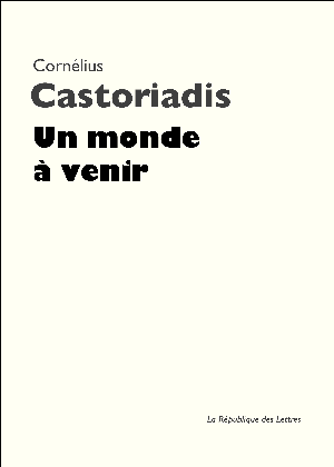 Un monde à venir | Castoriadis, Cornélius