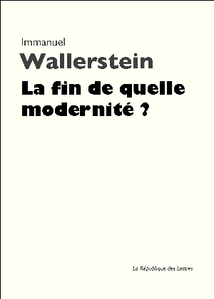La fin de quelle modernité ? | Wallerstein, Immanuel