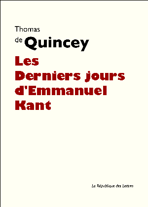 Les Derniers Jours d'Emmanuel Kant | Quincey, Thomas de