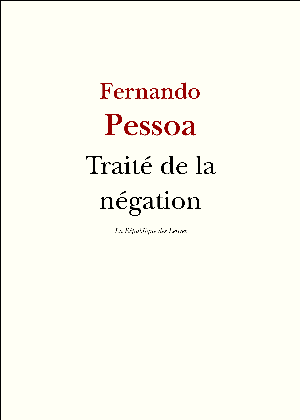Traité de la négation | Pessoa, Fernando