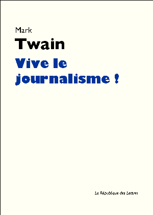 Vive le journalisme ! | Twain, Mark