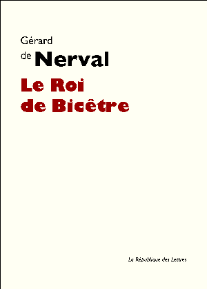 Le Roi de Bicêtre | Nerval, Gérard de