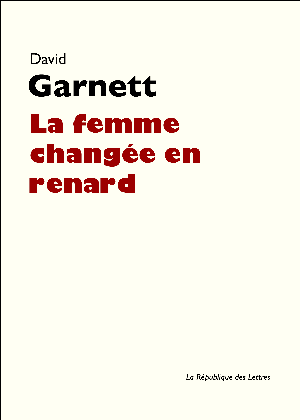 La femme changée en renard | Garnett, David