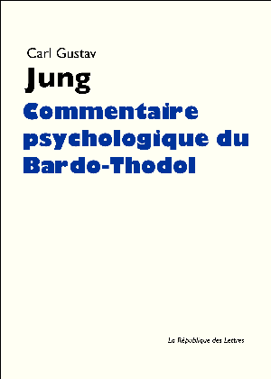 Commentaire psychologique du Bardo-Thodol | Jung, Carl Gustav