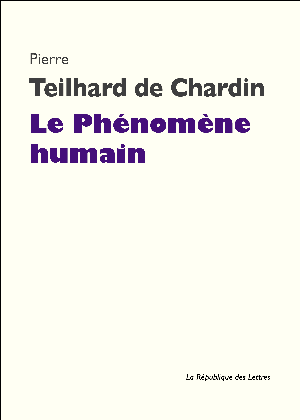 Le Phénomène humain | Teilhard de Chardin, Pierre