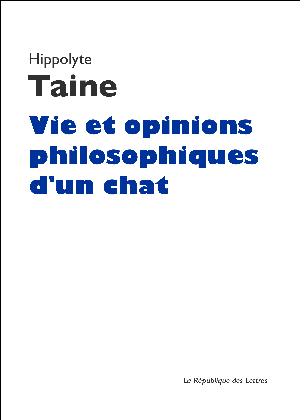 Vie et opinions philosophiques d'un chat | Taine, Hippolyte
