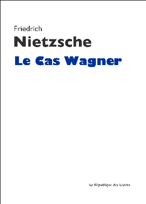 Le Cas Wagner | Nietzsche, Friedrich