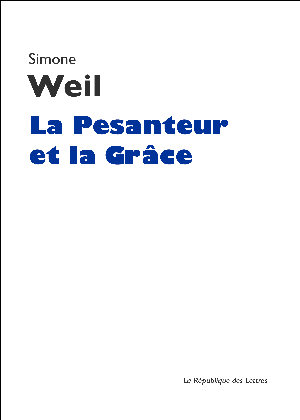 La Pesanteur et la Grâce | Weil, Simone