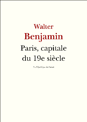 Paris, capitale du XIXe siècle | Benjamin, Walter