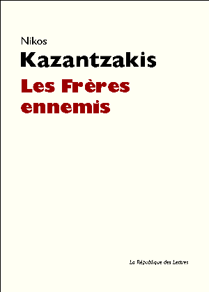 Les Frères ennemis | Kazantzakis, Nikos
