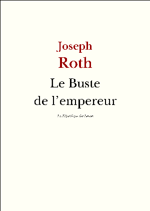 Le Buste de l'empereur | Roth, Joseph