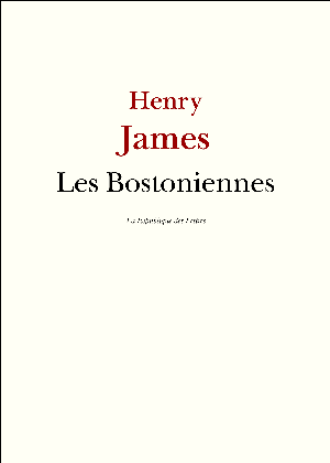 Les Bostoniennes | James, Henry