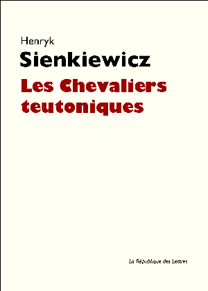 Les Chevaliers teutoniques | Sienkiewicz, Henryk