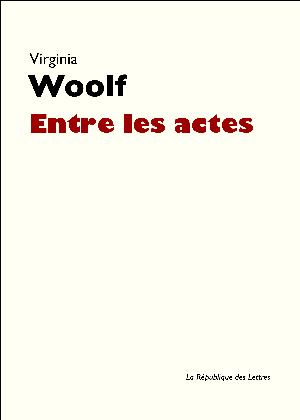 Entre les actes | Woolf, Virginia