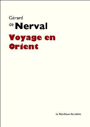 Voyage en Orient | Nerval, Gérard de