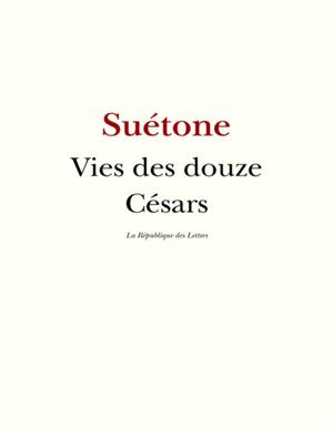 Vies des Douze Césars | Suétone