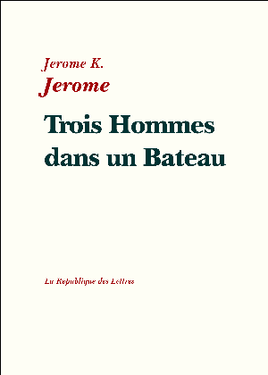 Trois Hommes dans un Bateau | Jerome, Jerome K.