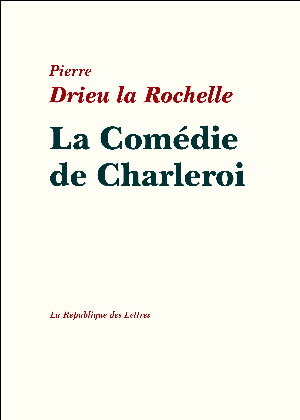 La Comédie de Charleroi | Drieu la Rochelle, Pierre