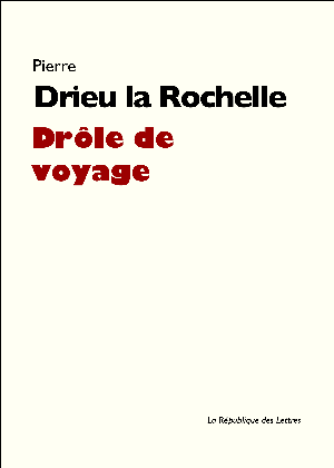 Drôle de voyage | Drieu la Rochelle, Pierre