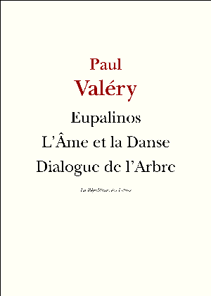 Eupalinos ou l'Architecte - L'Ame et la Danse - Dialogue de l'Arbre | Valéry, Paul