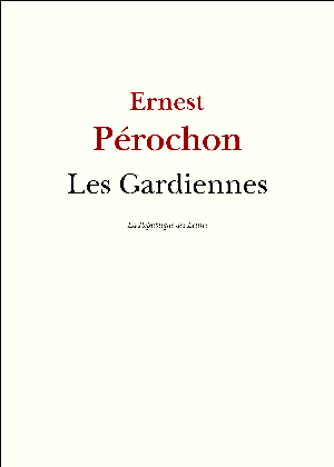 Les Gardiennes | Pérochon, Ernest