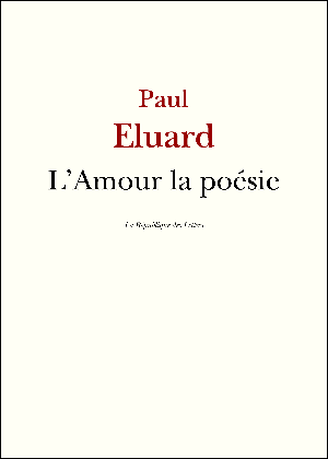 L'Amour la poésie | Eluard, Paul