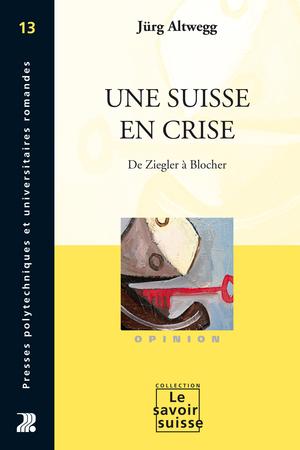 Une Suisse en crise | Altwegg, Jürg