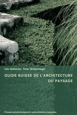 Guide Suisse de l'architecture du paysage | Weilacher, Udo