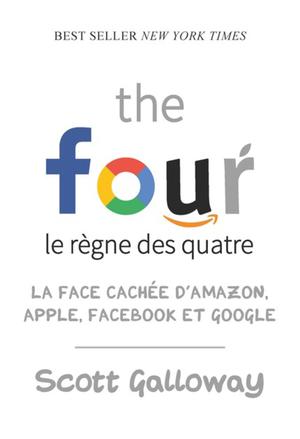 The four - Le règne des quatre | Galloway, Scott
