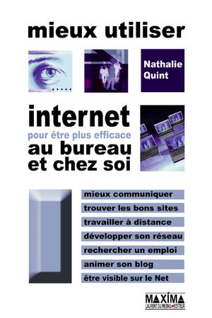 Mieux utiliser internet pour être plus efficace au bureau et chez soi | Quint, Nathalie