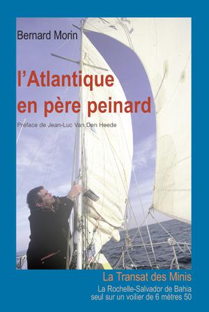 L'Atlantique en père peinard | Morin, Bernard