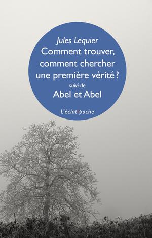 COMMENT TROUVER COMMENT CHERCHER UNE PREMIÈRE VERITÉ | Lequier, Jules