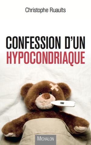 Confession d'un hypocondriaque | Ruaults, Christophe