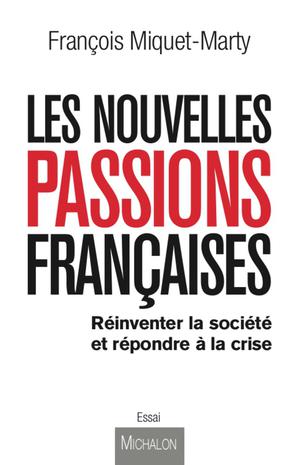 Les nouvelles passions françaises | Miquet-Marty, François