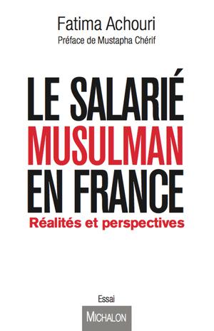 Le salarié musulman en France | Achouri, Fatima