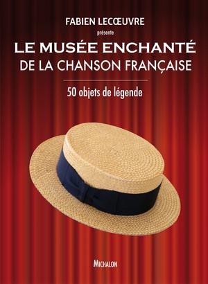 Le musée enchanté de la chanson française | Lecoeuvre, Fabien