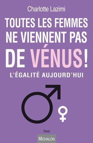 Toutes les femmes ne viennent pas de Vénus ! | Lazimi, Charlotte