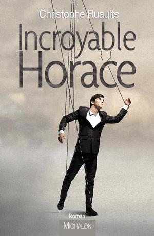 Incroyable Horace | Ruaults, Christophe