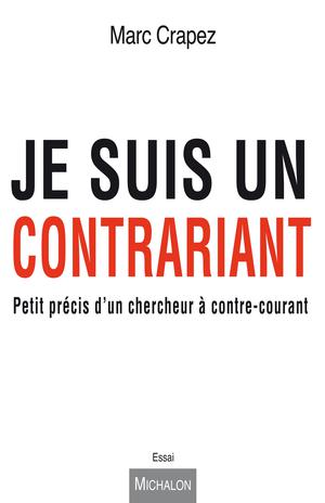 Je suis un contrariant | Crapez, Marc