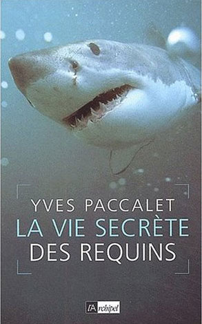 La vie secrète des requins | Paccalet, Yves