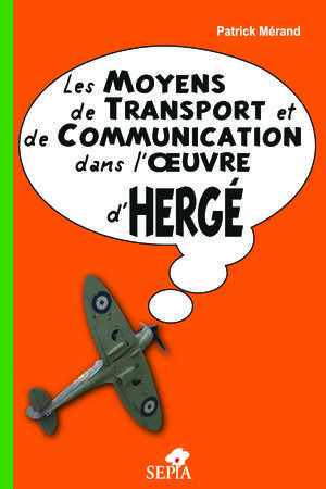 Les moyens de transport et de communication dans l'oeuvre d'Hergé | Mérand, Patrick